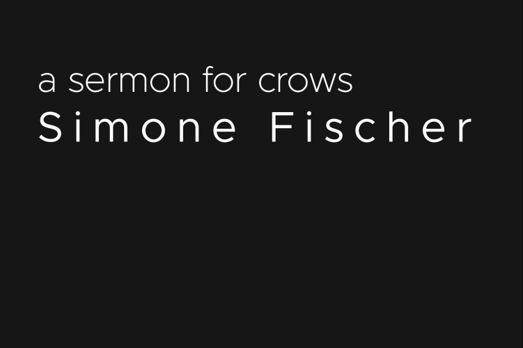 Simone Fischer: a sermon for crows