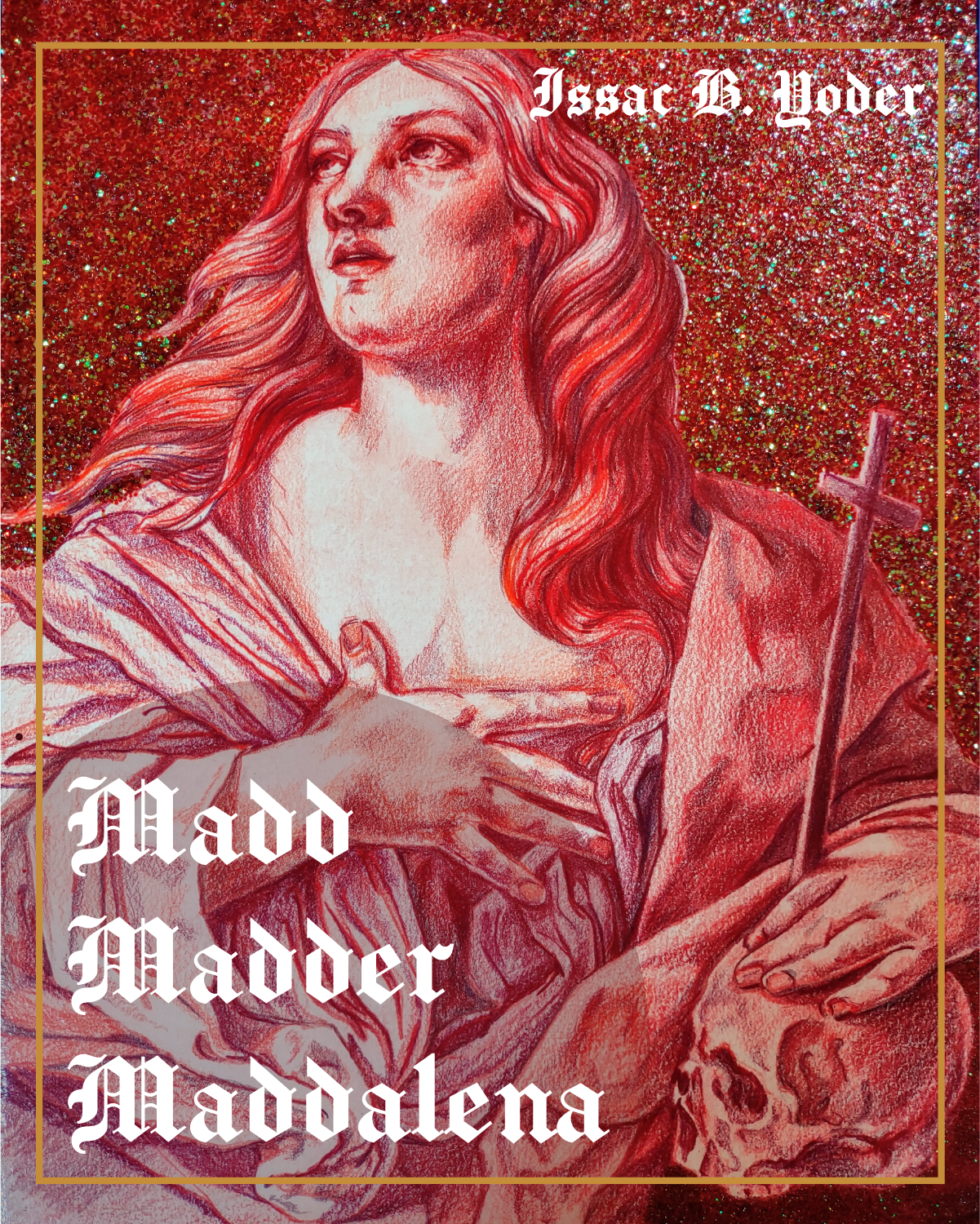 Isaac B. Yoder: Mad Madder Maddalena